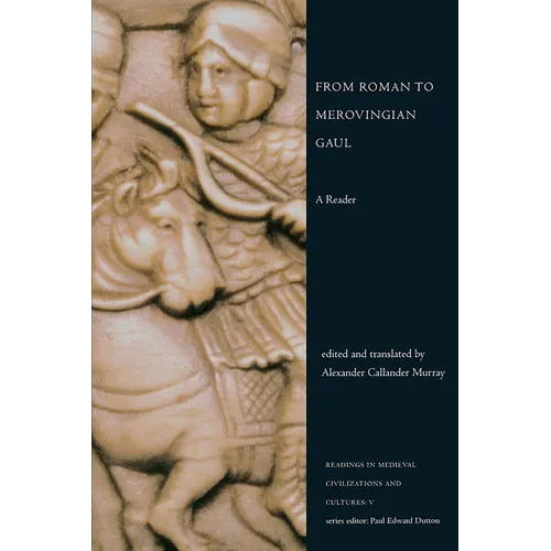 From Roman to Merovingian Gaul: A Reader