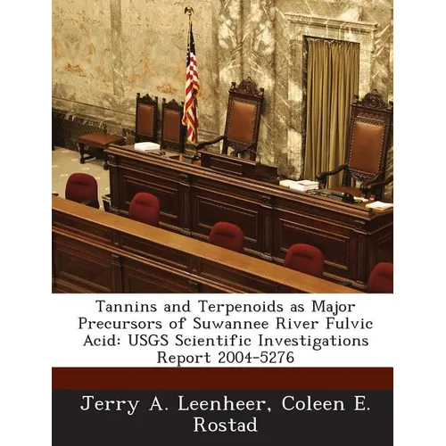 Tannins and Terpenoids as Major Precursors of Suwannee River Fulvic Acid: Usgs Scientific Investigations Report 2004-5276