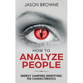 How To Analyze People: Analyzing the Energy Vampire