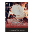 The My Lai Massacre: The History of the Vietnam War's Most Notorious Atrocity
