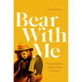 Bear with Me: A Cultural History of Famous Bears in America