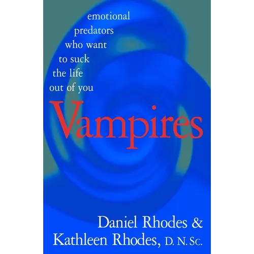 Vampires: Emotional Predators Who Want to Suck the Life Out of You