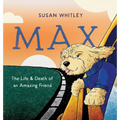 Max: The Life and Death of an Amazing Friend