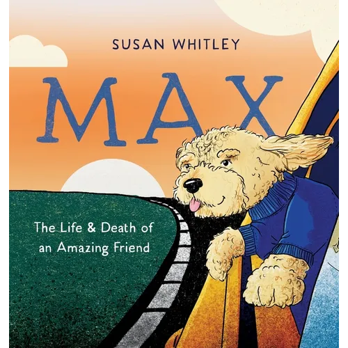 Max: The Life and Death of an Amazing Friend