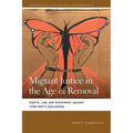 Migrant Justice in the Age of Removal: Rights, Law, and Resistance Against Territory's Exclusions