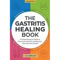 The Gastritis Healing Book: A Comprehensive Guide to Overcome Gastritis and Restore Your Stomach Health