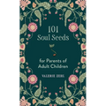 101 Soul Seeds for Parents of Adult Children