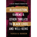Blaxhaustion, Karens & Other Threats to Black Lives and Well-Being