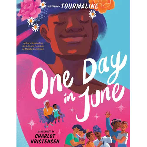 One Day in June: A Story Inspired by the Life and Activism of Marsha P. Johnson