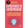 Unprepared to Entrepreneur: A Method to the Madness of Starting Your Own Business