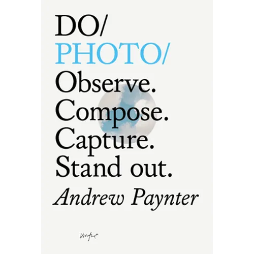 Do Photo: Observe. Compose. Capture. Stand Out.
