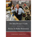 The Baby Boomer's Guide to a Rockin' & Rollin' Retirement