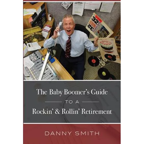 The Baby Boomer's Guide to a Rockin' & Rollin' Retirement