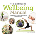 The Complete Wellbeing Manual: Your Guide to an Optimally Healthy Mind and Body