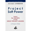 Project Soft Power - Learn the Secrets of the Great Project Leaders