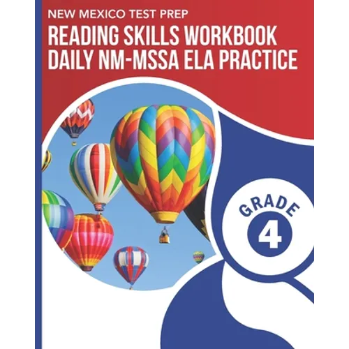 NEW MEXICO TEST PREP Reading Skills Workbook Daily NM-MSSA ELA Practice Grade 4: Practice for the NM-MSSA English Language Arts Tests
