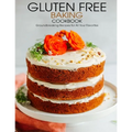 Gluten Free Baking Cookbook: Groundbreaking Recipes for All Your Favorites
