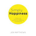 Simply Happiness: A Short and Practical Guide to Maintaining a Happy and Contented Life