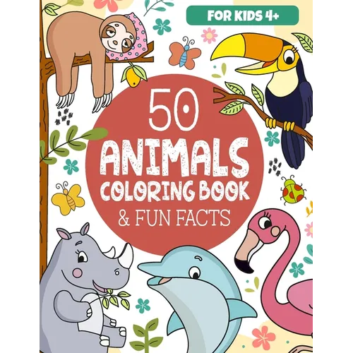 50 Animals Coloring Book & Fun Facts for Kids: Discover a Colorful World of Amazing Animals