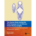 The Human Brain During the First Trimester 6.3- To 10.5-MM Crown-Rump Lengths: Atlas of Human Central Nervous System Development, Volume 2