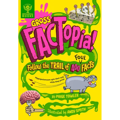 Gross Factopia!: Follow the Trail of 400 Foul Facts
