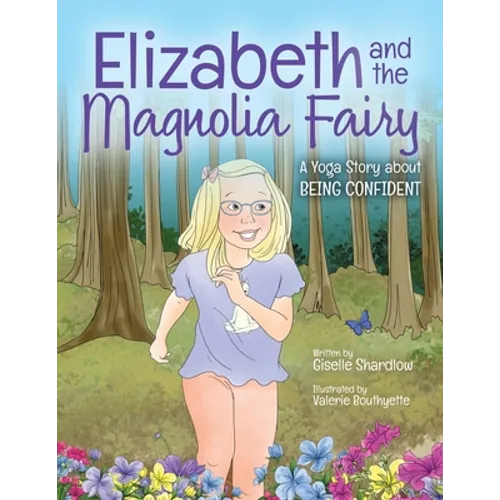 Elizabeth and the Magnolia Fairy: A Yoga Story about Being Confident