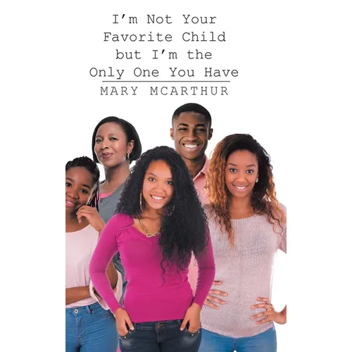 I'm Not Your Favorite Child but I'm the Only One You Have