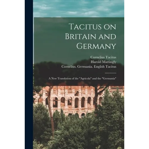 Tacitus on Britain and Germany: a New Translation of the "Agricola" and the "Germania"