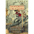 Dangerous Creations: The Inventor Novel in Fin-De-Siècle France