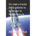 Un viaje a través de la galaxia: la lucha por la supervivencia humana