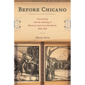 Before Chicano: Citizenship and the Making of Mexican American Manhood, 1848-1959