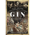 The Weird and Wonderful Story of Gin: From the 17th Century to the Present Day
