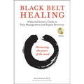 Black Belt Healing: A Martial Artist's Guide to Pain Management and Injury Recovery (Harnessing the Power of the Mind) (Audio Recordings Included)