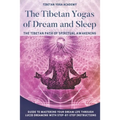 The Tibetan Yogas of Dream and Sleep: The Tibetan Path of Spiritual Awakening: Guide to Mastering Your Dream Life Through Lucid Dreaming With Step-By-