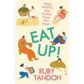 Eat Up!: Food, Appetite and Eating What You Want