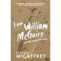 I am William McGuire: and other unexpected stories