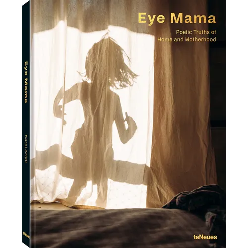 Eye Mama: Poetic Truths of Home and Motherhood