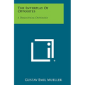 The Interplay Of Opposites: A Dialectical Ontology