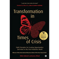 Transformation in Times of Crisis: Eight Principles for Creating Opportunities and Value in the Post-Pandemic World