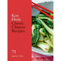 Classic Chinese Recipes: 75 Signature Dishes