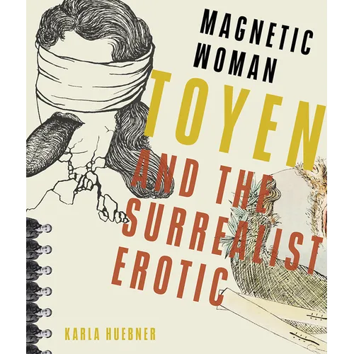Magnetic Woman: Toyen and the Surrealist Erotic