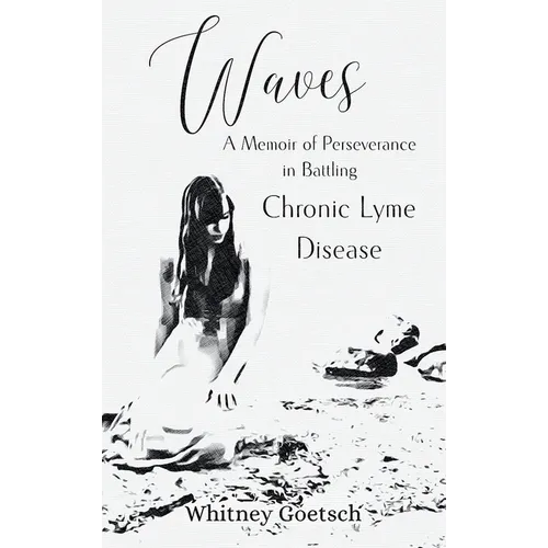 Waves: A Memoir of Perseverance in Battling Chronic Lyme Disease