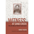 Witness at Sand Creek: The Life and Letters of Silas Soule