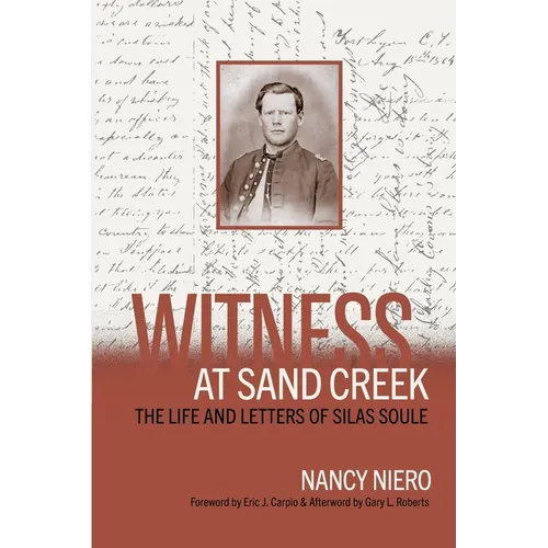 Witness at Sand Creek: The Life and Letters of Silas Soule
