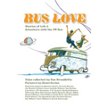 Bus Love: Stories of Life and Adventure with the VW Bus