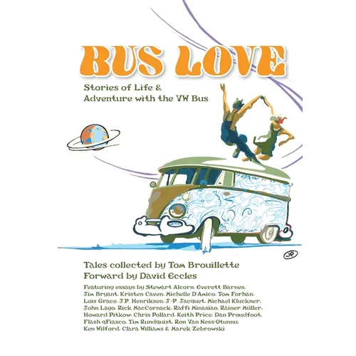 Bus Love: Stories of Life and Adventure with the VW Bus