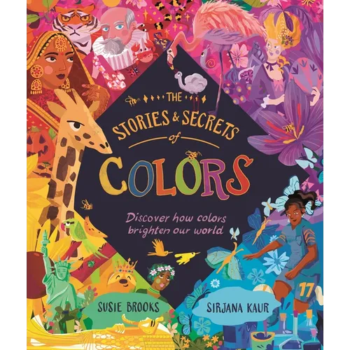 The Stories and Secrets of Colors: Discover How Colors Brighten Our World