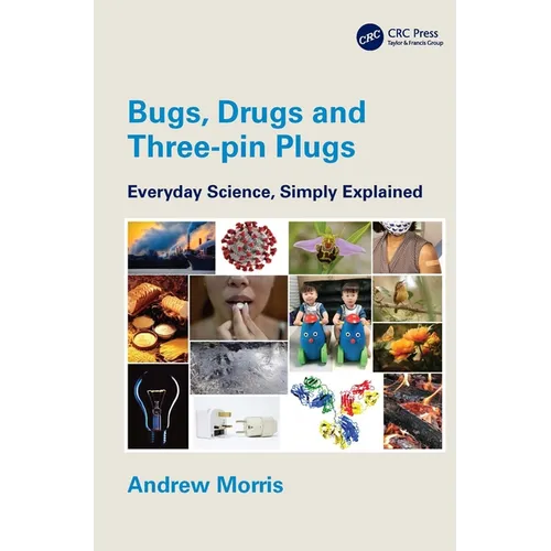 Bugs, Drugs and Three-Pin Plugs: Everyday Science, Simply Explained