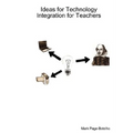 Ideas for Technology Integration for Teachers