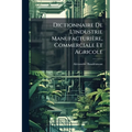 Dictionnaire De L'industrie Manufacturière, Commerciale Et Agricole